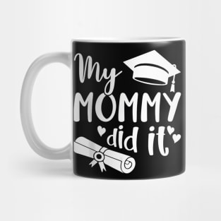 My Mommy Did It Graduate Graduation Proud Daughter Son Mug